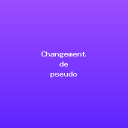 Changement de pseudo