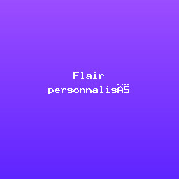 Flair personnalisé