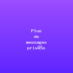 Plus de messages privés